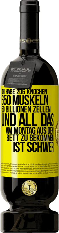 49,95 € Kostenloser Versand | Rotwein Premium Ausgabe MBS® Reserve Ich habe 206 Knochen, 650 Muskeln, 50 Billionen Zellen und all das am Montag aus dem Bett zu bekommen ist schwer Gelbes Etikett. Anpassbares Etikett Reserve 12 Monate Ernte 2014 Tempranillo