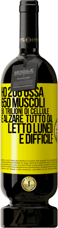 49,95 € Spedizione Gratuita | Vino rosso Edizione Premium MBS® Riserva Ho 206 ossa, 650 muscoli, 50 trilioni di cellule e alzare tutto dal letto lunedì è difficile Etichetta Gialla. Etichetta personalizzabile Riserva 12 Mesi Raccogliere 2014 Tempranillo