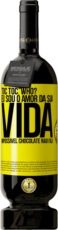 49,95 € Envio grátis | Vinho tinto Edição Premium MBS® Reserva TOC Toc. Who? Eu sou o amor da sua vida. Impossível chocolate não fala Etiqueta Amarela. Etiqueta personalizável Reserva 12 Meses Colheita 2014 Tempranillo