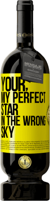 49,95 € Free Shipping | Red Wine Premium Edition MBS® Reserve Your. My perfect star in the wrong sky Yellow Label. Customizable label Reserve 12 Months Harvest 2015 Tempranillo