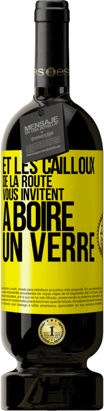 49,95 € Envoi gratuit | Vin rouge Édition Premium MBS® Réserve Et les cailloux de la route vous invitent à boire un verre Étiquette Jaune. Étiquette personnalisable Réserve 12 Mois Récolte 2015 Tempranillo