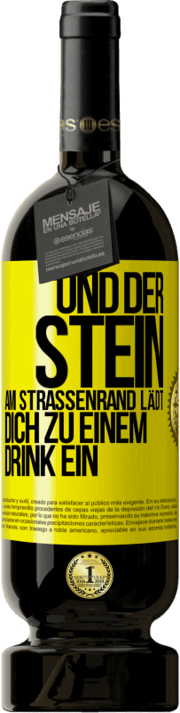 49,95 € Kostenloser Versand | Rotwein Premium Ausgabe MBS® Reserve Und der Stein am Straßenrand lädt dich zu einem Drink ein Gelbes Etikett. Anpassbares Etikett Reserve 12 Monate Ernte 2014 Tempranillo