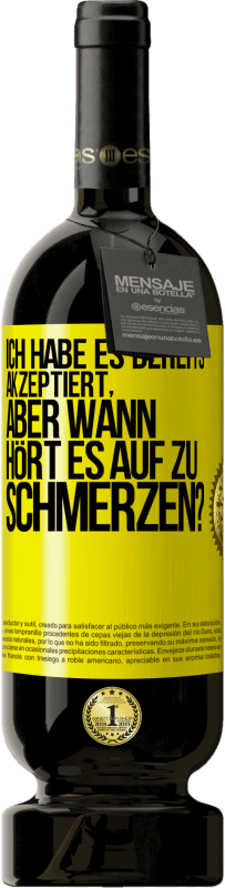 49,95 € Kostenloser Versand | Rotwein Premium Ausgabe MBS® Reserve Ich habe es bereits akzeptiert, aber wann hört es auf zu schmerzen? Gelbes Etikett. Anpassbares Etikett Reserve 12 Monate Ernte 2014 Tempranillo