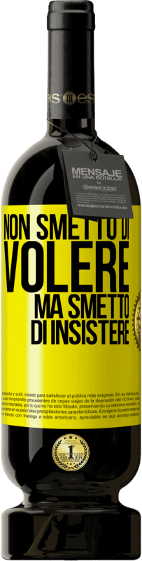 49,95 € Spedizione Gratuita | Vino rosso Edizione Premium MBS® Riserva Non smetto di volere ma smetto di insistere Etichetta Gialla. Etichetta personalizzabile Riserva 12 Mesi Raccogliere 2015 Tempranillo