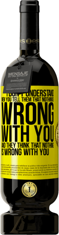 49,95 € 免费送货 | 红酒 高级版 MBS® 预订 我不懂男人。您告诉他们您没事，他们认为您没事 黄色标签. 可自定义的标签 预订 12 个月 收成 2016 Tempranillo