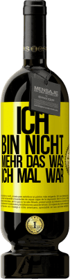 49,95 € Kostenloser Versand | Rotwein Premium Ausgabe MBS® Reserve Ich bin nicht mehr das was ich mal war Gelbes Etikett. Anpassbares Etikett Reserve 12 Monate Ernte 2015 Tempranillo
