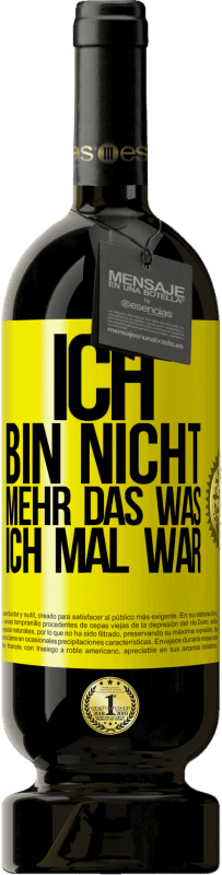 49,95 € Kostenloser Versand | Rotwein Premium Ausgabe MBS® Reserve Ich bin nicht mehr das was ich mal war Gelbes Etikett. Anpassbares Etikett Reserve 12 Monate Ernte 2014 Tempranillo
